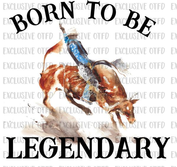 born to be legendary