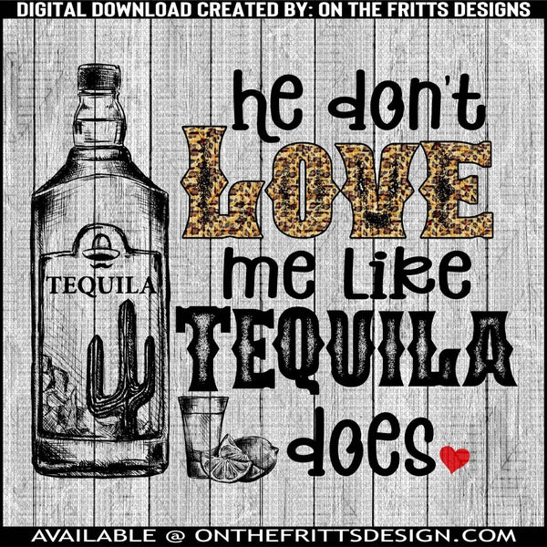 he don't love me like tequila