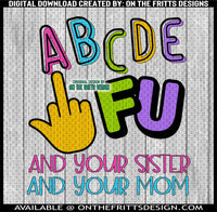 ABCDEFU and your sister and your mom