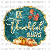 Be Thankful Always