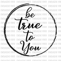 be true to you