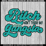 Bitch don't tease my gangsta