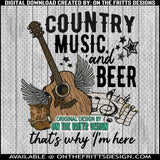 Country Music and Beer that's why I'm here
