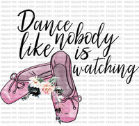 dance like nobody is watching