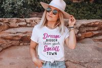 Dream bigger than your small town
