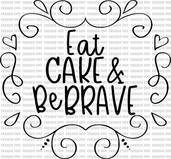 Eat cake and Be brave