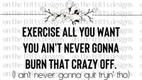 exercise all you want