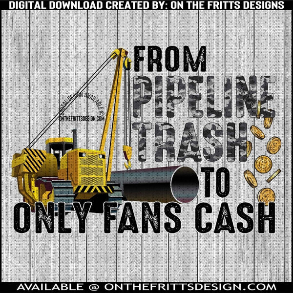 From pipeline trash to only fans cash boy
