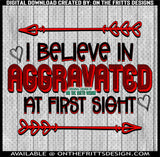 I believe in aggravated at first sight