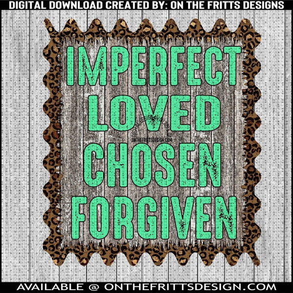 Imperfect Loved Chosen Forgiven
