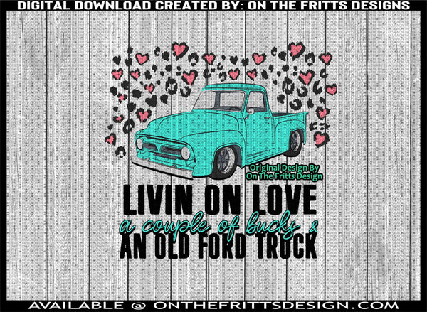 Livin on love a couple of bucks and an old ford truck