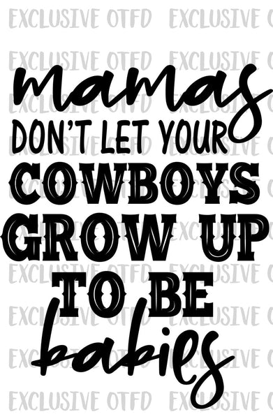 Mama's don't let your cowboys