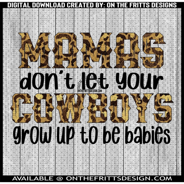 Mamas don't let your cowboys grow up to be babies