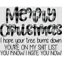 Merry Christmas I hope your tree burns down