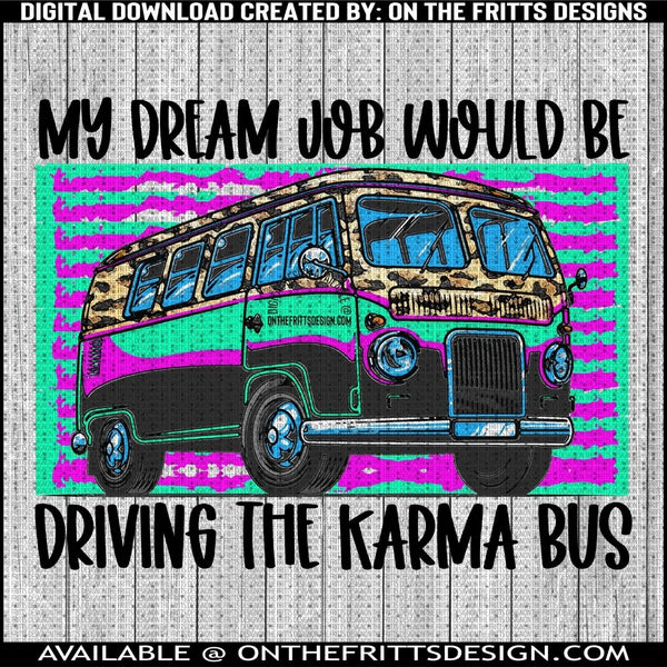 My dream job would be driving the karma bus