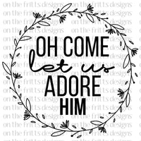 oh come let us adore him