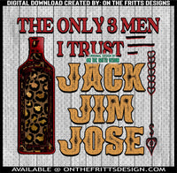 The only 3 men I trust Jim Jack Jose