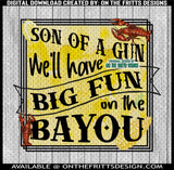Son of a gun we'll have big fun on the bayou