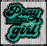 Pray about it girl