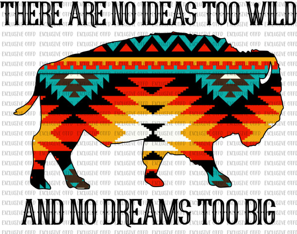 There are no ideas to wild