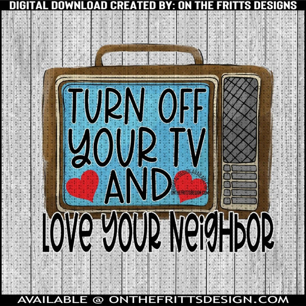 turn off your tv and love your neighbor