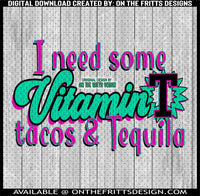 I need some vitamin T tacos and tequila