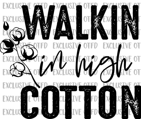 Walkin in high cotton