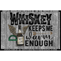 Whiskey keeps me warm enough