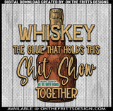 Whiskey the glue that holds this shit show together