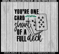 You're one card short of a full deck