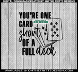 You're one card short of a full deck